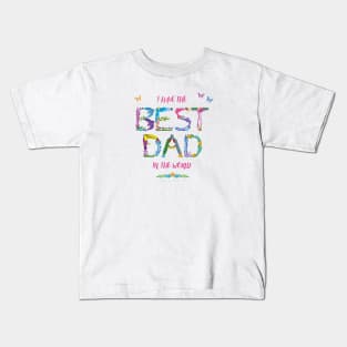 I Have The Best Dad In The World - tropical wordart Kids T-Shirt